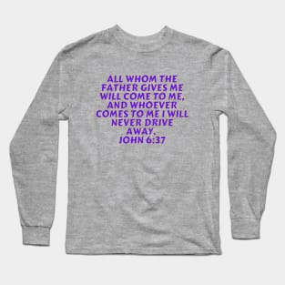 Bible Verse John 6:37 Long Sleeve T-Shirt